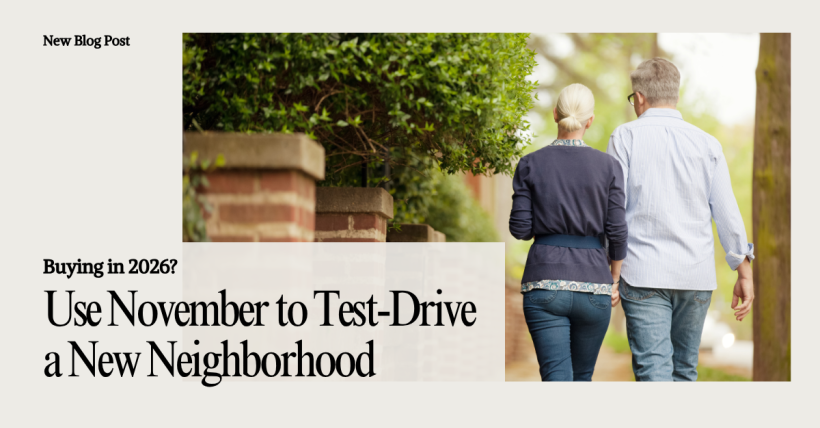 Buying in 2026? Use November to Test-Drive a New Neighborhood